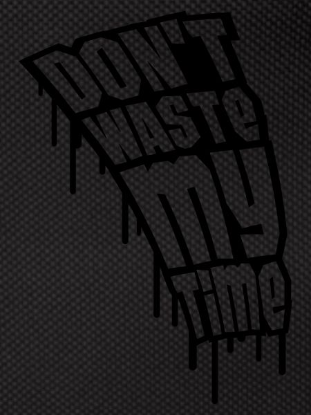 Don't Waste My Time Graffiti