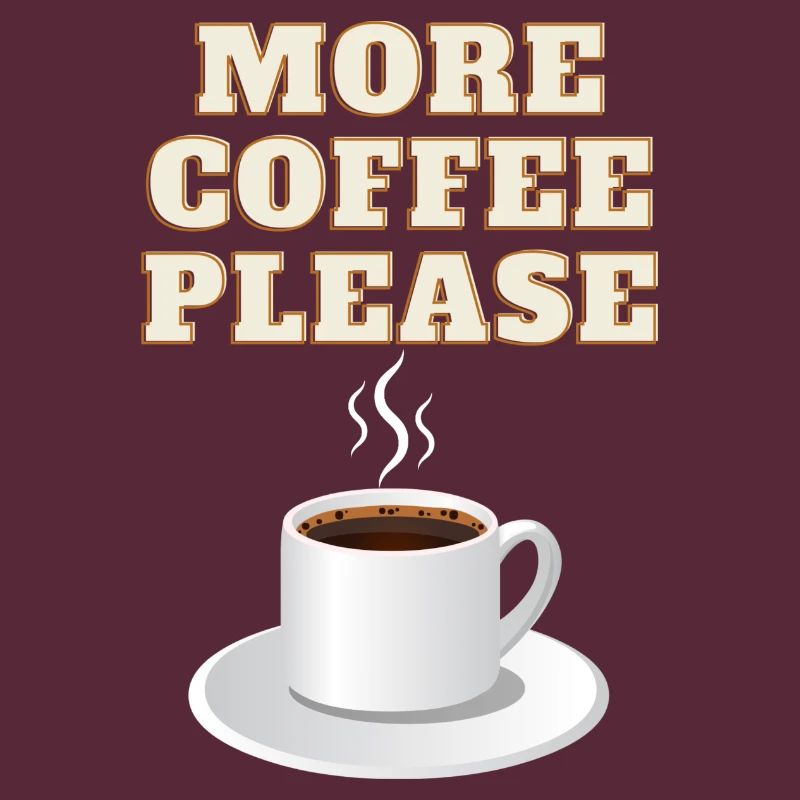 More coffee please