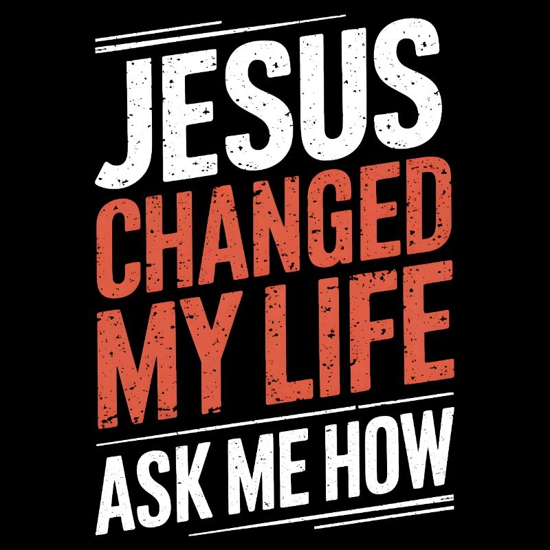 Jésus a changé ma vie ! Demandez-moi comment ! Jésus chrétien