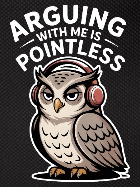 Arguing With Me Is Pointless