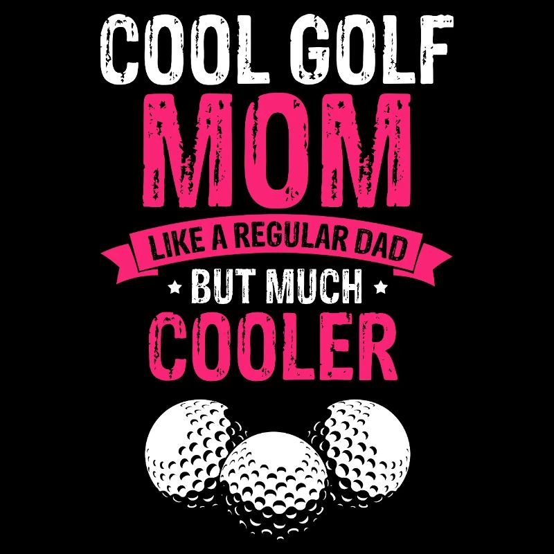 Cool Golf Mom Funnier Than Any Regular Dad Line