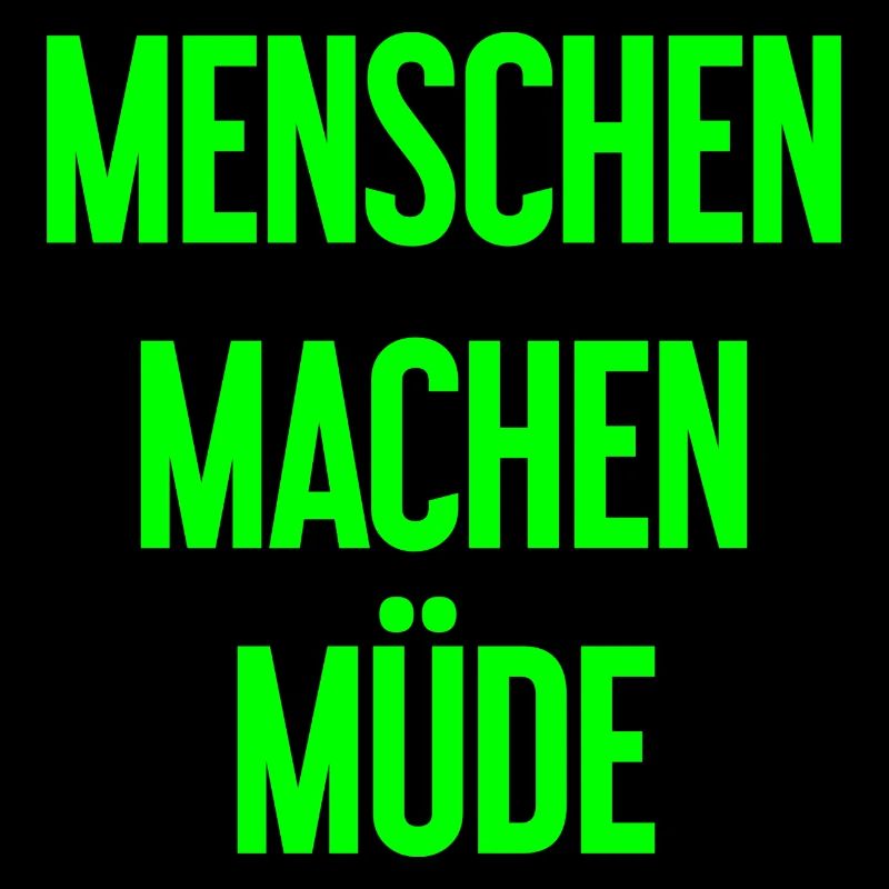 Menschen machen müde - Lustiger Spruch