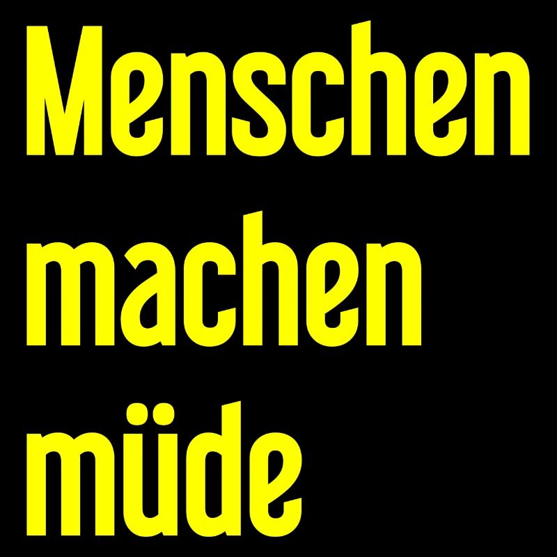 Menschen machen müde - Lustiger Spruch