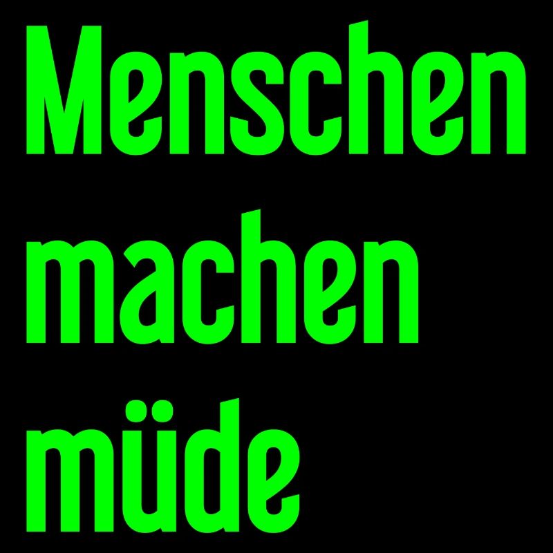 Menschen machen müde - Lustiger Spruch
