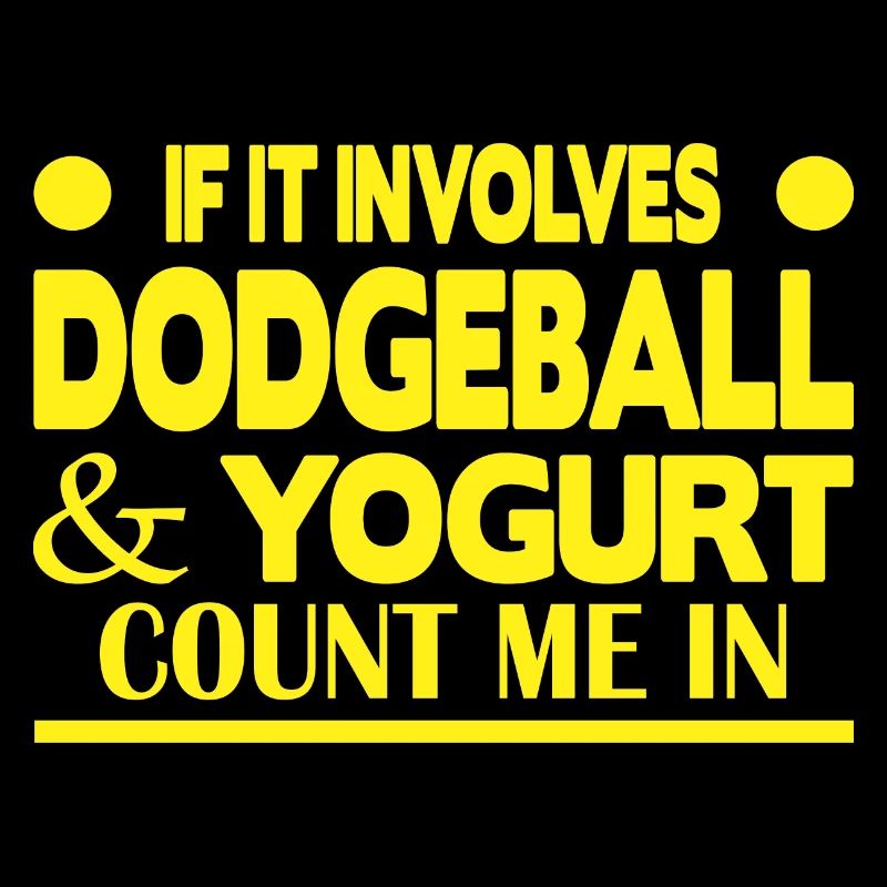 S’il s’agit de Dodgeball & Yogurt, comptez-moi dans