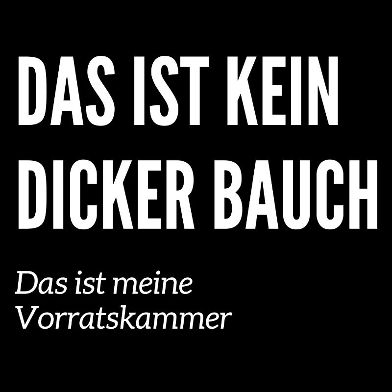 Das ist kein Dicker Bauch - Fun Humor Witzig