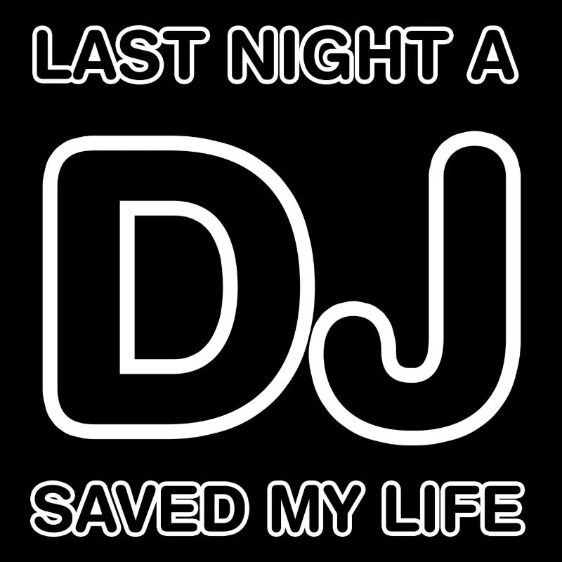 Last Night A DJ Saved My Life