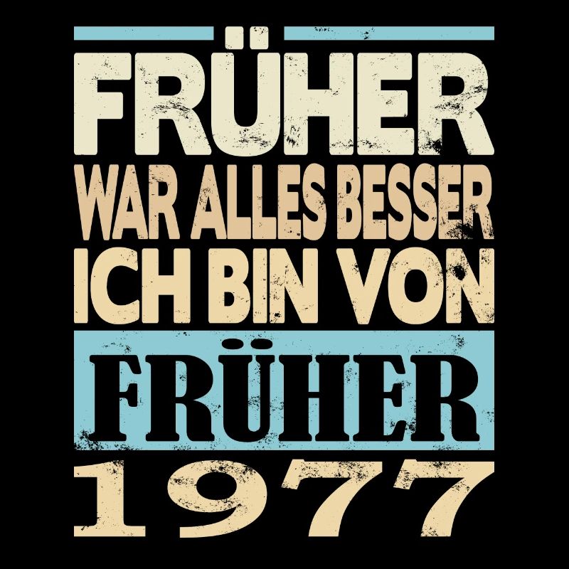 1977 Geboren Früher war alles besser