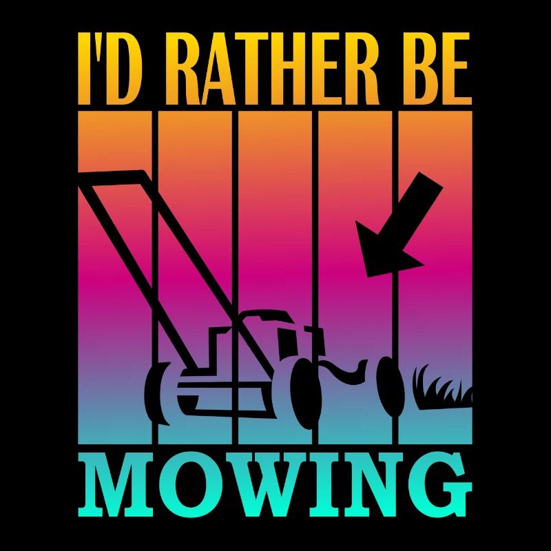 I'd rather be mowing