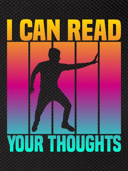 I Can Read Your Thoughts
