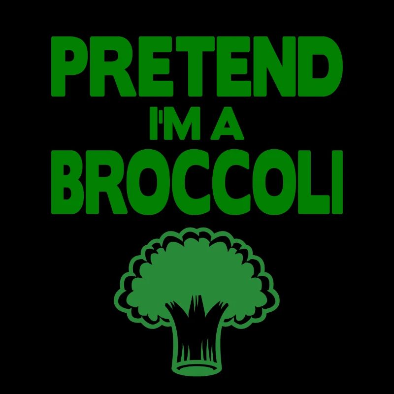 Pretend i'm a Broccoli