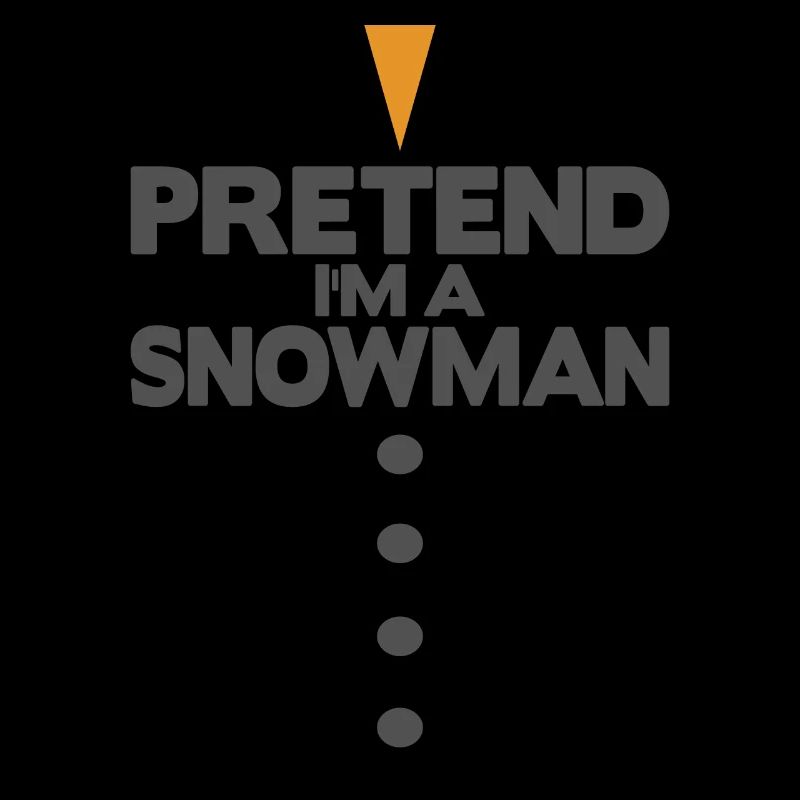 Pretend i'm a snowman