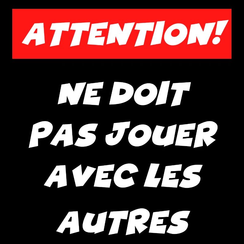 attention ne doit pas jouer avec les autres