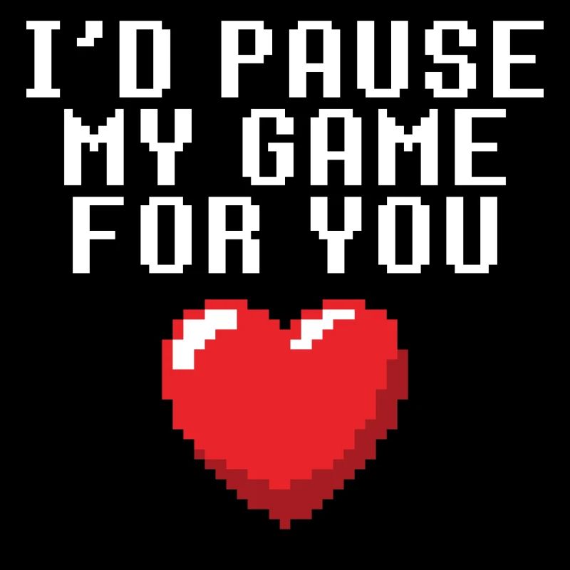 I'd Pause My Game For You
