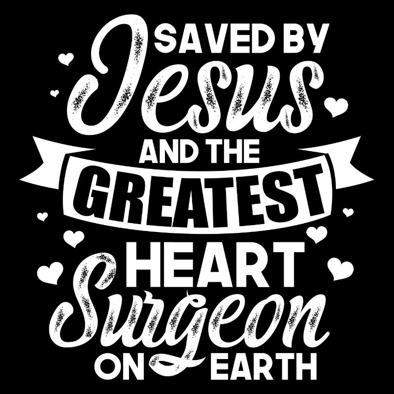 saved by jesus and greatest heart surgeon Design