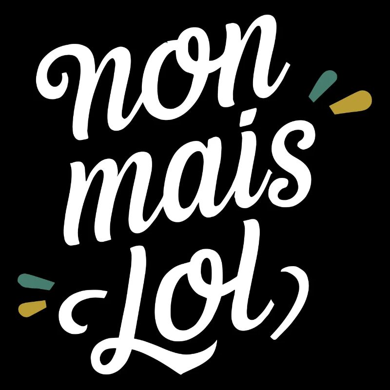 Non mais lol