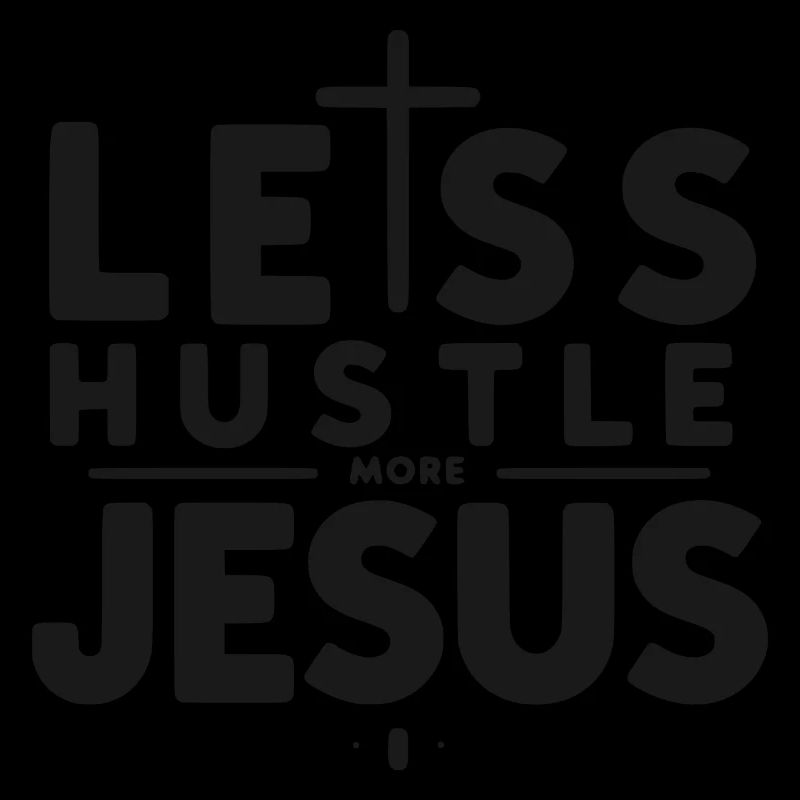 Less Hustle More Jesus