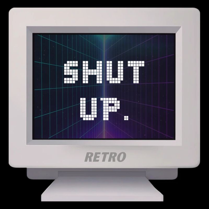 CRT Design - Shut Up