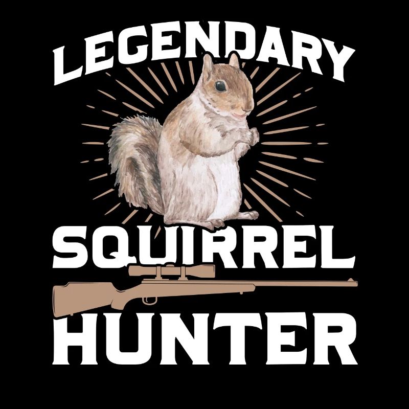 Funny squirrel hunting quote Forent animal hunter