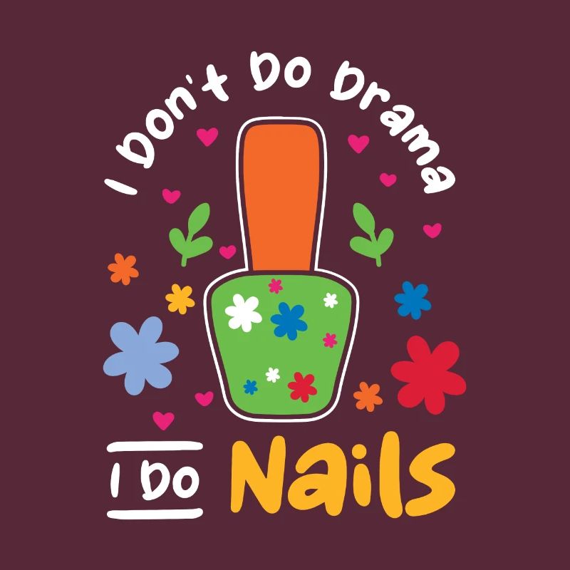 I Don't Do Drama I Do Nails Nail Tech