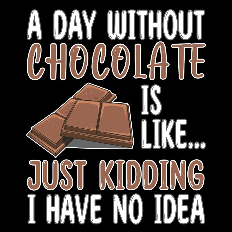 Une journée sans chocolat, c’est comme... Chocolat