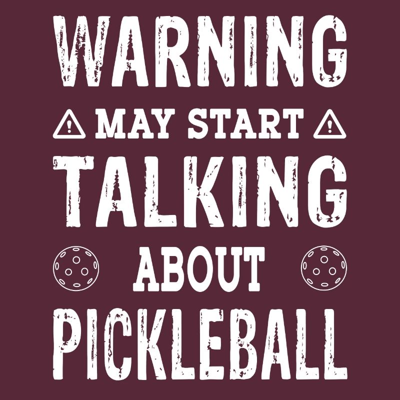 Warning may start talking about Pickleball