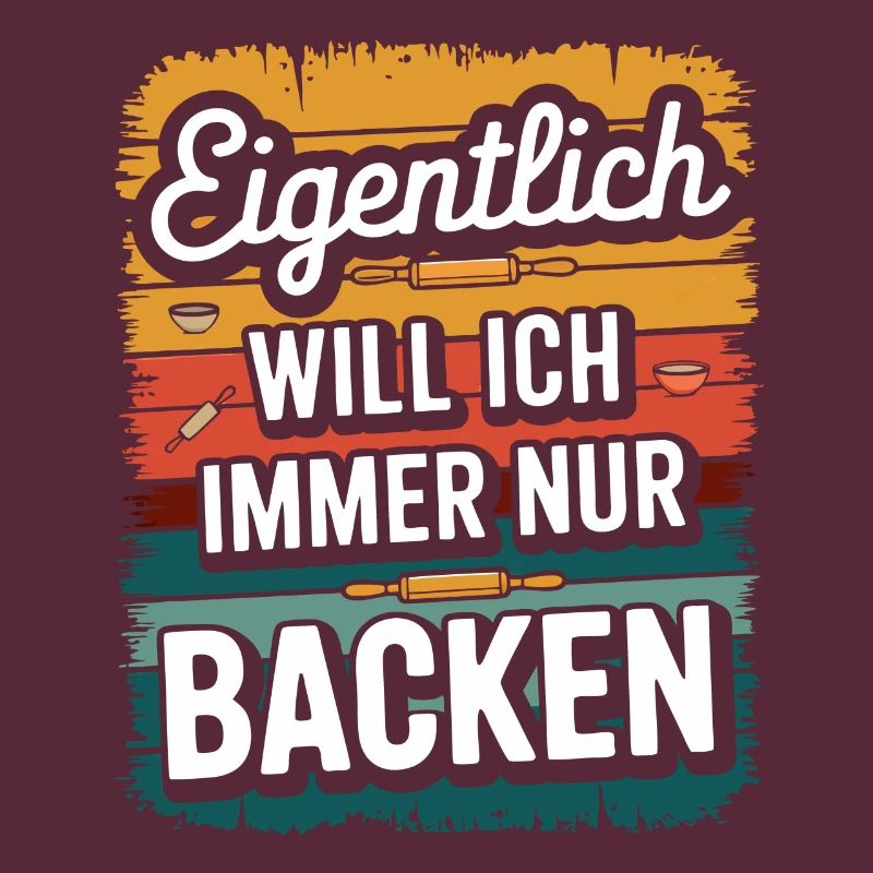 Eigentlich will ich immer nur backen