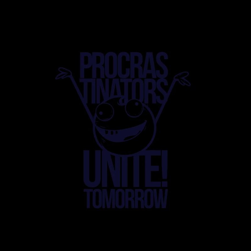 Procrastinators Unite Tomorrow