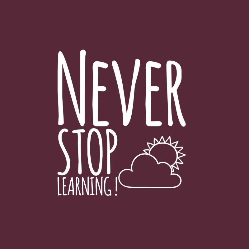 Never STOP Learning !