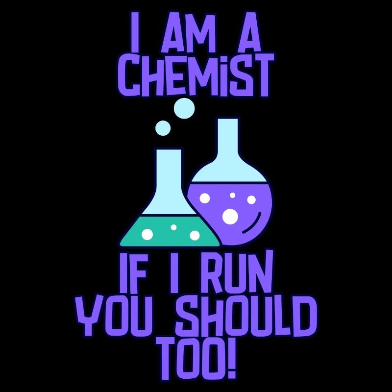 I Am A Chemist, If I Run, You Should Too!