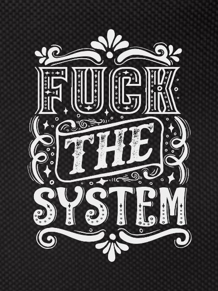 Fuck the System