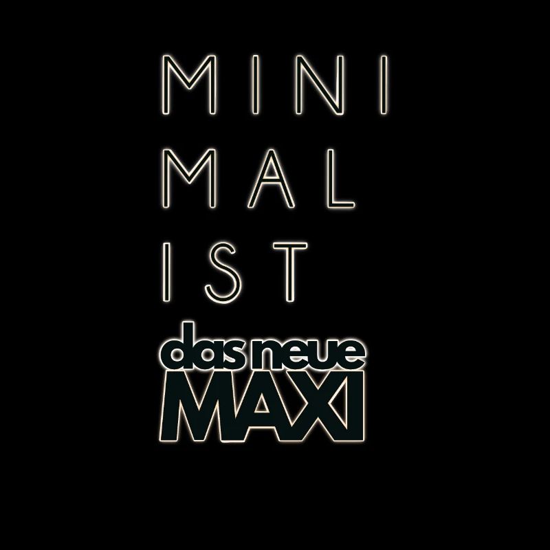 Minimalist - Minimalismus ist das neue MAXI