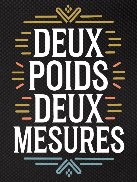 Deux poids deux mesures
