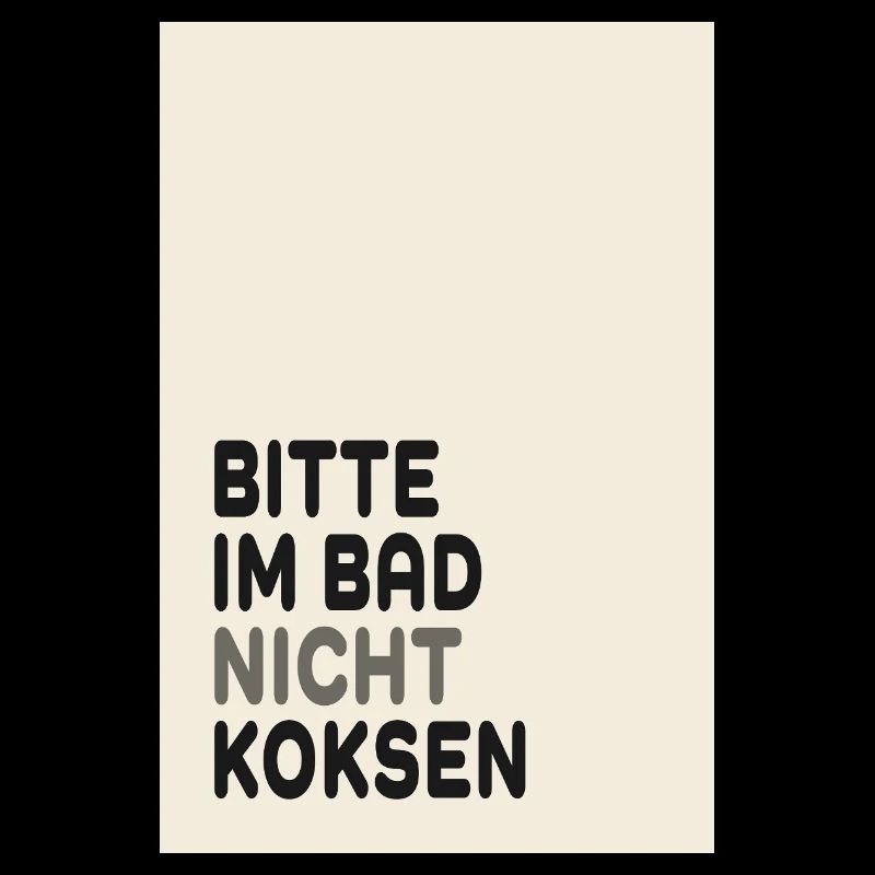 Bitte im Bad nicht koksen – Lustiger Spruch