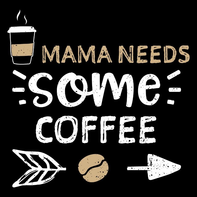 Mama Needs Some Coffee - Coffee