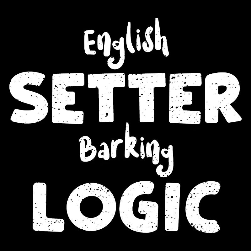 English Setter Barking Logic