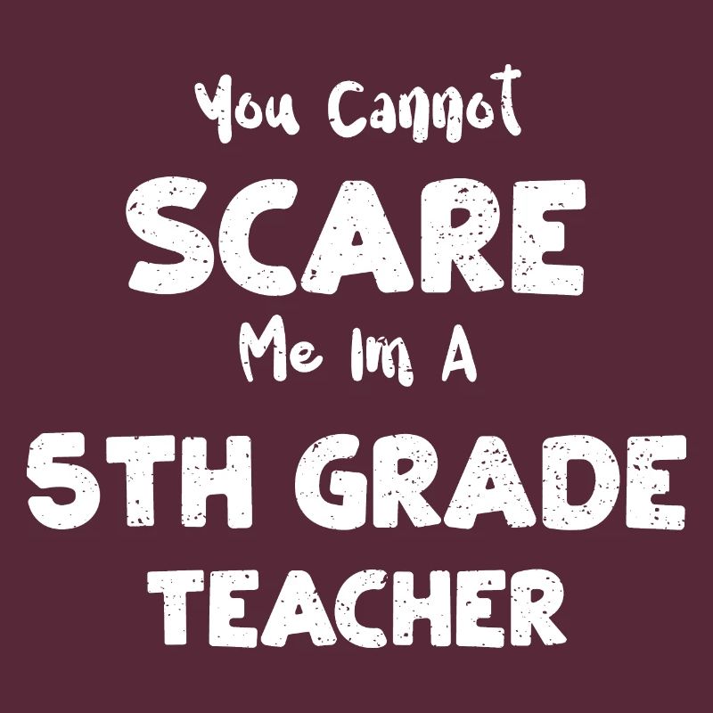 You Cannot Scare Me Im A 5th Gra...