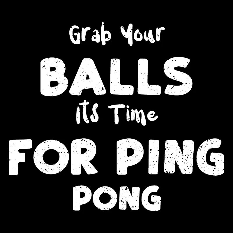 Grab Your Balls Its Time For Pin...