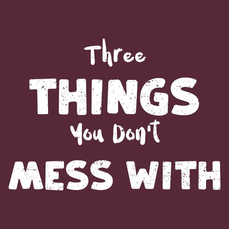 Three Things You Don't Mess With