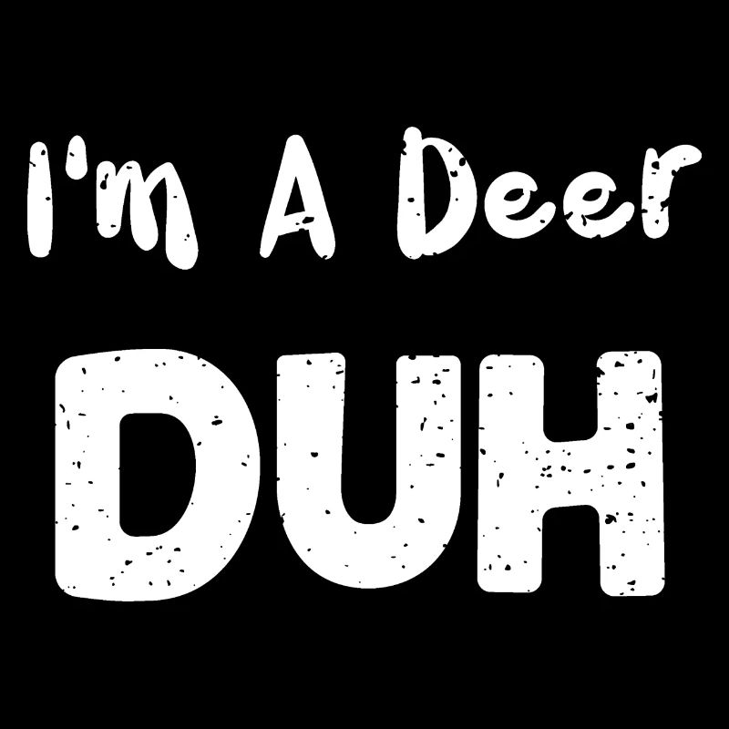 I'm A Deer Duh - Deer