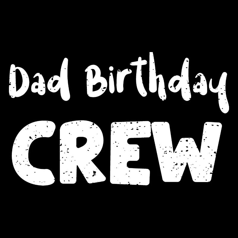Dad Birthday Crew - Dad