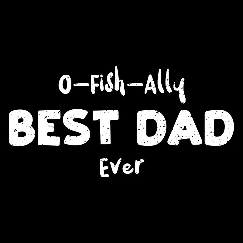 O-Fish-Ally Best Dad Ever