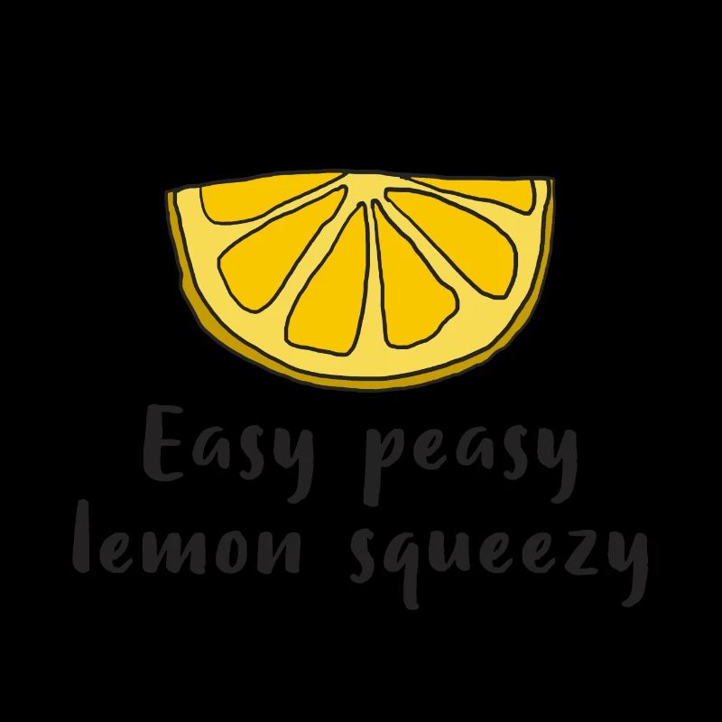 Lemon Lemon Easy peasy lemon squeezy