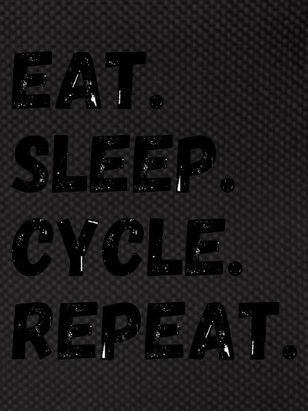 Eat Sleep Cycle Repeat