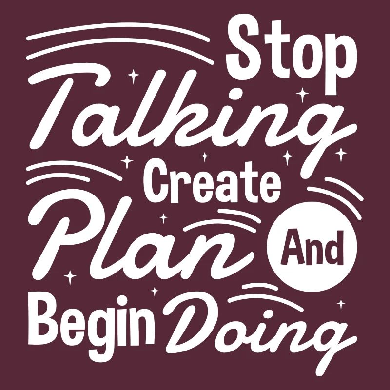Stop Talking Create Plan and Begin Doing Hard Work