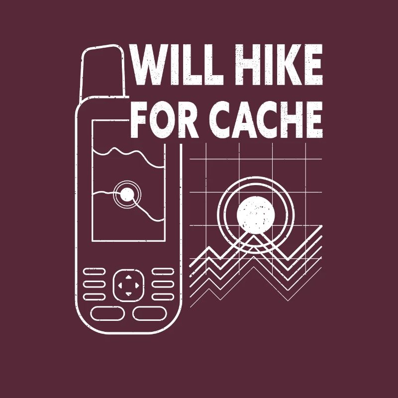 Will Hike For Cache Funny Geocaching