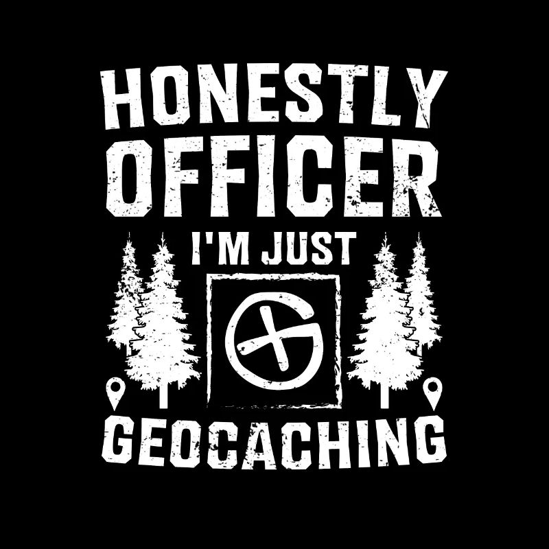 Honestly Officer I'm Just Geocaching Funny