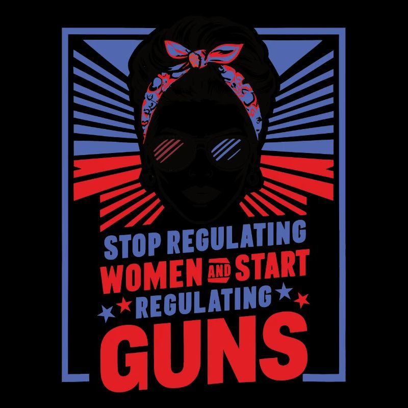 Stop regulating women and start regulating guns