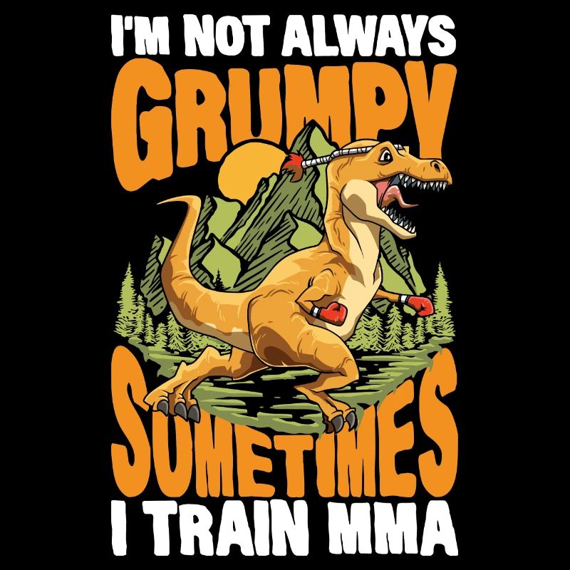 I'm Not Always Grumpy Sometimes I Train MMA
