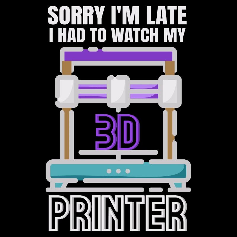 Sorry Ich Bin Zu Spät - 3D Drucker 3D Druck